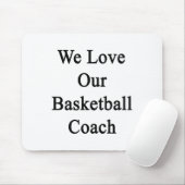Wir Liebe unseren Basketballtrainer Mousepad (Mit Mouse)