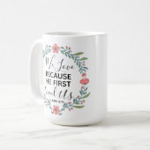 Wir Liebe, weil er uns zuerst geliebt hat Kaffeetasse (Vorderseite Links)