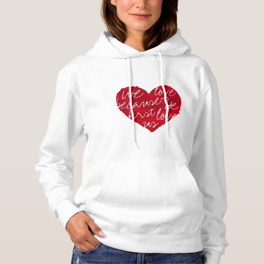 Wir Liebe, weil er zuerst weiß Hoodie (Vorderseite)