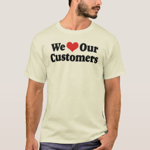 Wir lieben unsere Kunden T-Shirt