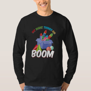 Wir machen die Dinge zu boom Pyro Pyrotechniker Fi T-Shirt