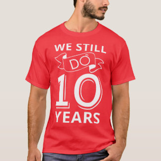 Wir machen noch immer 10 Jahre alt I T-Shirt
