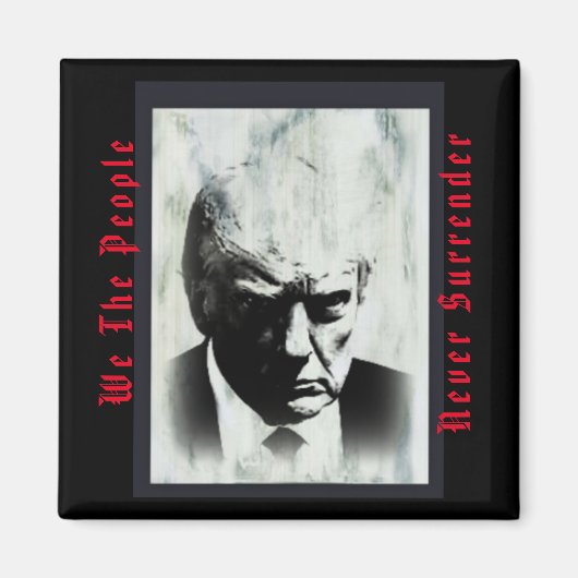 Wir Menschen lassen Trump Mugshot Magnet nie überl (Vorne)