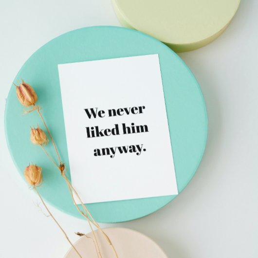 Wir mochten ihn nie. | Trennung oder Scheidung Karte