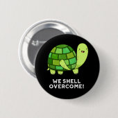 Wir Muschel überwinden Funny Tortoise Pun Dark BG Button (Vorne & Hinten)