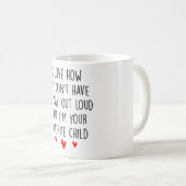 Wir müssen nicht laut zu Ihrem Lieblingskind sagen Kaffeetasse (VorderseiteRechts)