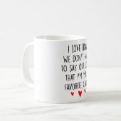 Wir müssen nicht laut zu Ihrem Lieblingskind sagen Kaffeetasse (Vorderseite Links)