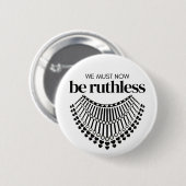 Wir müssen rücksichtslos sein, jetzt unentschuldba button (Vorne & Hinten)