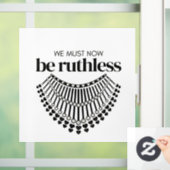 Wir müssen rücksichtslos sein, jetzt unentschuldba fensteraufkleber (Zuhause)