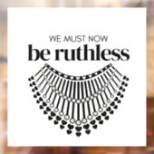 Wir müssen rücksichtslos sein, jetzt unentschuldba fensteraufkleber (Blatt 2)