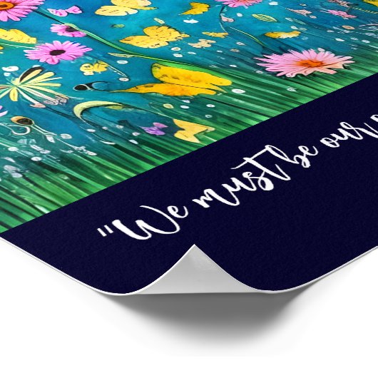 Wir müssen unsere eigene Zitatblüte sein Poster (Ecke)