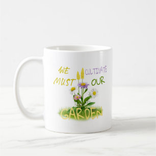Wir müssen unseren Garten kultivieren   Motivieren Kaffeetasse