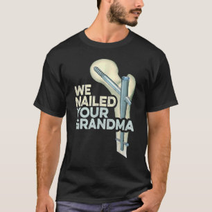 Wir nannten Ihre Oma Ortho Angesagte Operation Kla T-Shirt