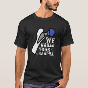 Wir nannten Ihre Oma Ortho Angesagte Operation T-Shirt