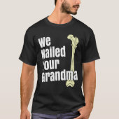 Wir nannten Ihre Oma Scrub Tech Ortho Angesagt Sur T-Shirt (Vorderseite)