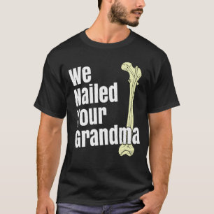 Wir nannten Ihre Oma Scrub Tech Ortho Angesagt Sur T-Shirt