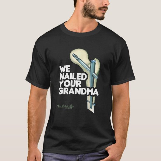 Wir nannten Ihre Oma Scrub Tech Ortho Angesagt Sur T-Shirt (Vorderseite)
