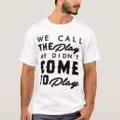 Wir nennen das Spiel, das wir nicht kamen zu T-Shirt (Vorderseite)