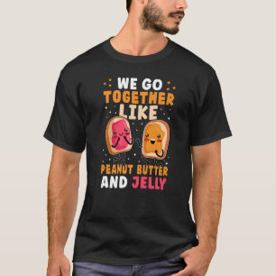 Wir passen zusammen wie Erdnussbutter und Gelee T-Shirt