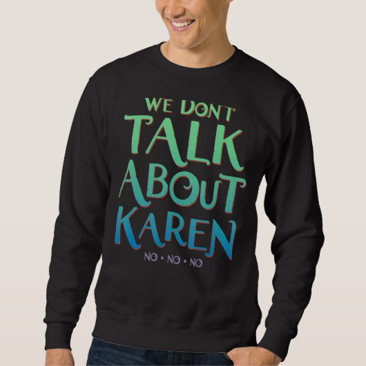 Wir reden nicht über Karen Sweatshirt (Vorderseite)