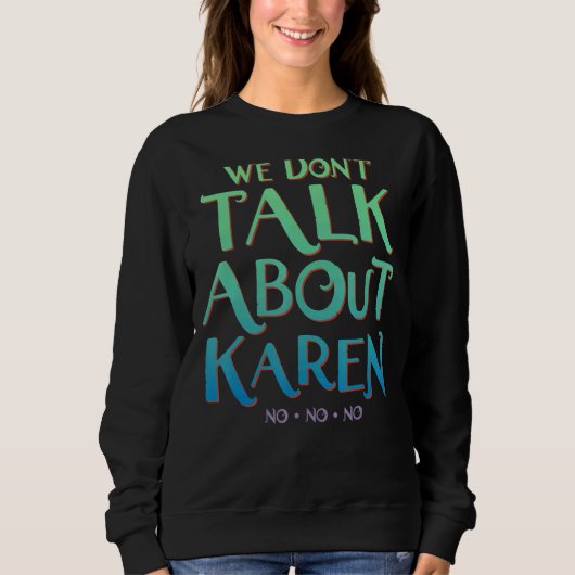 Wir reden nicht über Karen Sweatshirt (Vorderseite)