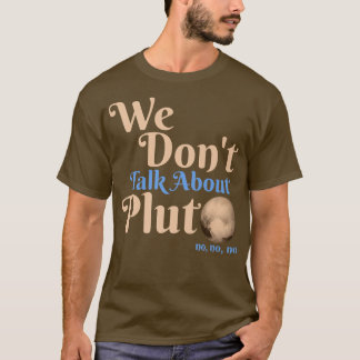 Wir reden nicht über Pluto Funny Astronomie nie fü T-Shirt