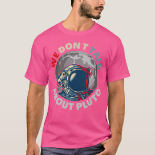 Wir reden nicht über Pluto Funny Space Planet Astr T-Shirt