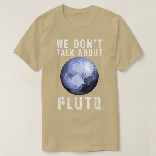 Wir reden nicht über Pluto Funny Space Planet Astr T-Shirt (Design vorne)