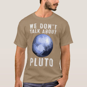 Wir reden nicht über Pluto Funny Space Planet Astr T-Shirt