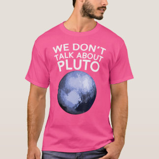 Wir reden nicht über Pluto Funny Space Planet Astr T-Shirt