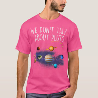 Wir reden nicht über Pluto Funny Vergiss nie Solar T-Shirt