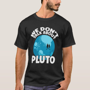 Wir reden nicht über Pluto Weltraum Planet Ast T-Shirt