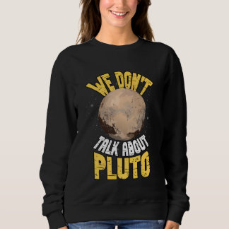 Wir reden nicht über Pluto  Weltraum Planet Astron Sweatshirt