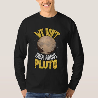 Wir reden nicht über Pluto  Weltraum Planet Astron T-Shirt
