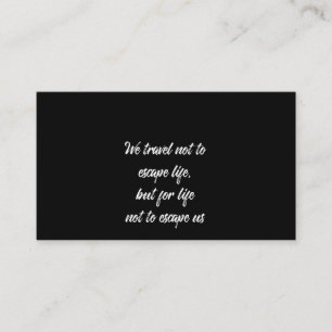 Wir reisen nicht, um dem Leben zu entkommen, sonde Visitenkarte