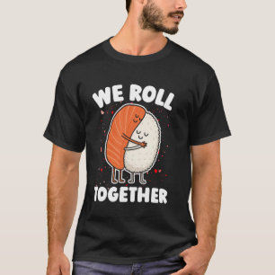 Wir rollen gemeinsam Sushi Hug Niedliche Funny Gir T-Shirt