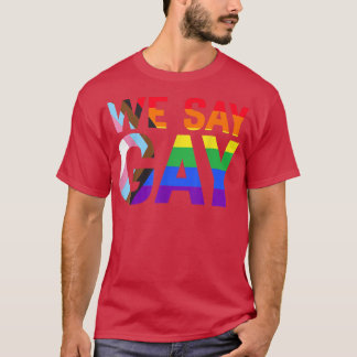 Wir sagen "Gay Rights Pride Monat stolz LGBTQ Alle T-Shirt