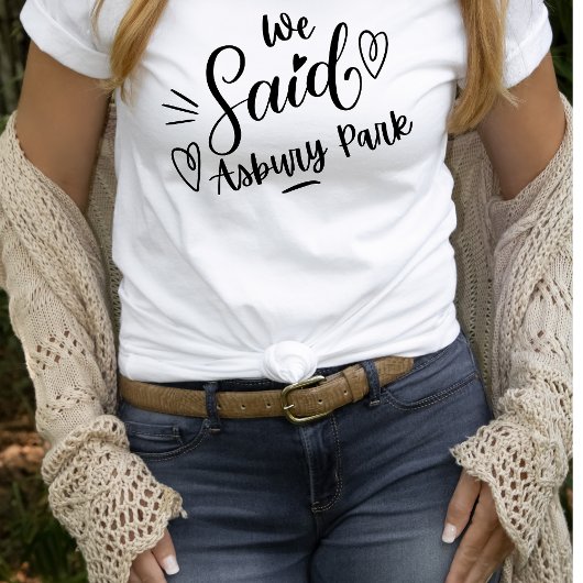 Wir sagten Asbury Park White Funny Bachelorette T-Shirt