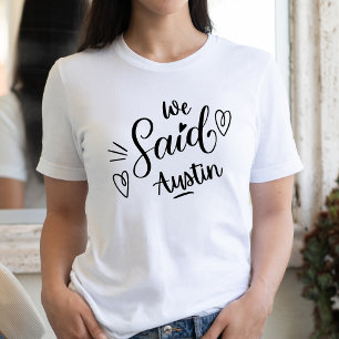 Wir sagten Austin Lustige weiße Bachelorette-Party T-Shirt