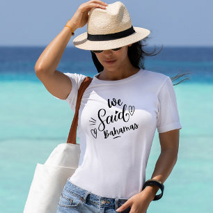 Wir sagten Bahamas Lustige weiße Bachelorette T-Shirt