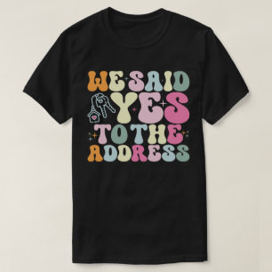 Wir sagten ja zu der Adresse Hausbesitzer Funny Gr T-Shirt
