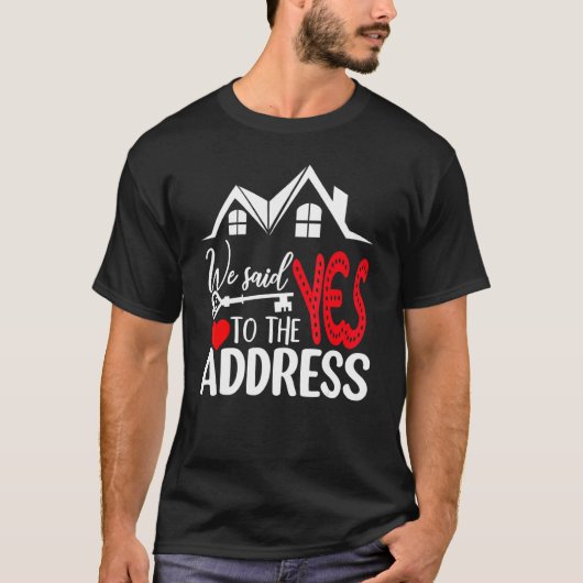 Wir sagten Ja zu der Adresse neue Hausbesitzer neu T-Shirt (Vorderseite)
