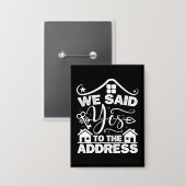 Wir sagten ja zu der Adresse neuen Hausbesitzer Fu Button (Vorderseite/Rückseite)