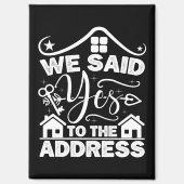 Wir sagten ja zu der Adresse neuen Hausbesitzer Fu Magnet (Vorderseite)