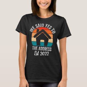 Wir sagten Ja zur Adresse 2022 Hausbesitzer Matchi T-Shirt
