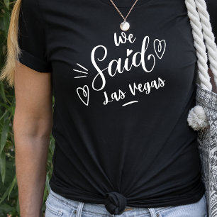 Wir sagten Las Vegas Funny Black Bachelorette T-Shirt