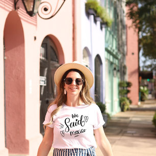 Wir sagten Mexico Weiße Lustige Bachelorette   T-Shirt