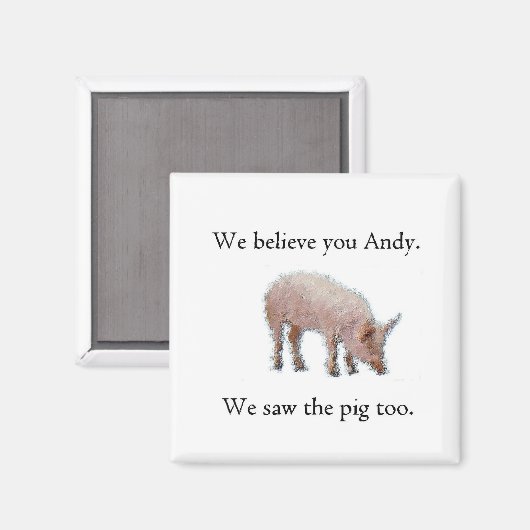 Wir sahen auch das Schwein Magnet (Vorderseite/Rückseite)