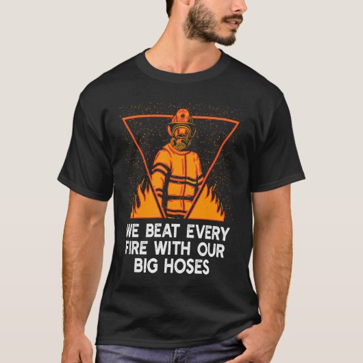 Wir schlagen Feuer mit unseren Big Hoses Feuerwehr T-Shirt (Vorderseite)