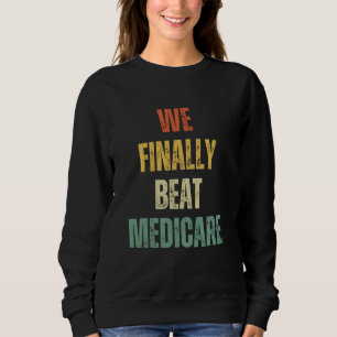 Wir schließlich Beat Medicare USA Amerika Funny Me Sweatshirt